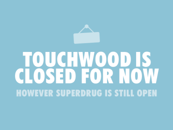 Touchwood is closed for now..